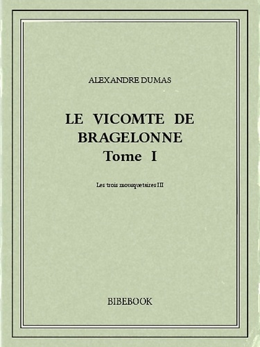 Le vicomte de Bragelonne I