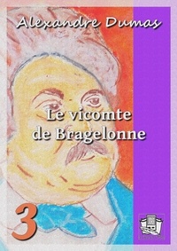 Alexandre Dumas - Le vicomte de Bragelonne - Volume III.