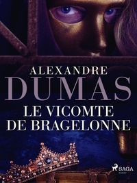 Alexandre Dumas - Le Vicomte de Bragelonne.