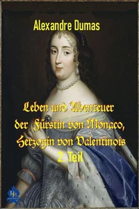 Leben und Abenteuer  der  Fürstin von Monaco, Herzogin von Valentinois, 2. Teil