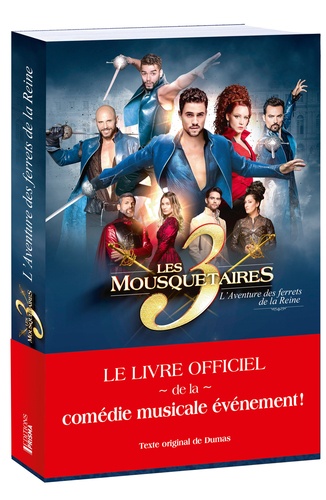 Les 3 mousquetaires. L'aventure des ferrets de la Reine. En bonus 24 pages de photos et les paroles de la comédie musicale