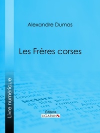 Alexandre Dumas et Jean-Adolphe Beaucé - Les Frères corses.