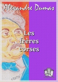 Alexandre Dumas - Les frères corses - suivi de : Othon l'archer.