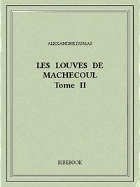 Alexandre Dumas - Les Louves de Machecoul II.