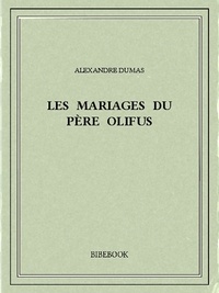 Alexandre Dumas - Les mariages du père Olifus.