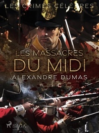 Alexandre Dumas - Les Massacres du Midi.