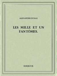 Alexandre Dumas - Les mille et un fantômes..