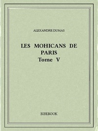 Alexandre Dumas - Les Mohicans de Paris 5.