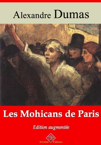 Les Mohicans de Paris – suivi d'annexes. Nouvelle édition Arvensa