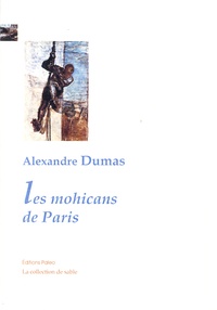 Alexandre Dumas - Les mohicans de Paris.