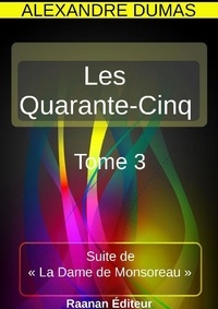 Alexandre Dumas - Les Quarante-Cinq 3.
