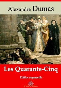 Alexandre Dumas et Arvensa Editions - Les Quarante-Cinq – suivi d'annexes - Nouvelle édition Arvensa.