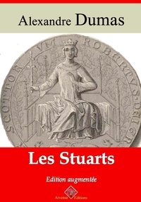Alexandre Dumas - Les Stuarts – suivi d'annexes - Nouvelle édition 2019.