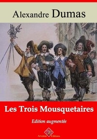 Alexandre Dumas et Arvensa Editions - Les Trois Mousquetaires – suivi d'annexes - Nouvelle édition Arvensa.