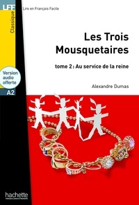 Alexandre Dumas - Les Trois Mousquetaires Tome 2 : Au service de la reine. 1 CD audio