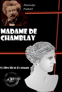 Alexandre Dumas - Madame de Chamblay [édition intégrale revue et mise à jour].