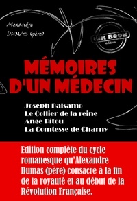Alexandre Dumas - Mémoires d'un médecin : Joseph Balsamo ; Le Collier de la reine ; Ange Pitou ; La Comtesse de Charny [édition intégrale revue et mise à jour].