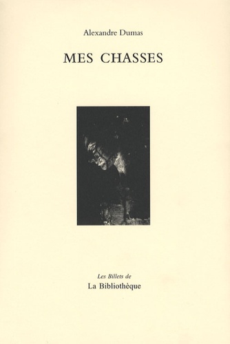 Alexandre Dumas - Mes Chasses.