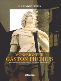Alexandre Dumas - Monseigneur Gaston Phoebus.