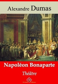 Alexandre Dumas - Napoléon Bonaparte (théâtre) – suivi d'annexes - Nouvelle édition 2019.