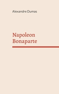Alexandre Dumas - Napoleon Bonaparte.
