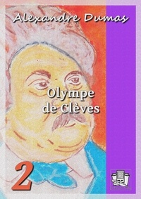 Alexandre Dumas - Olympe de Clèves - Volume II.