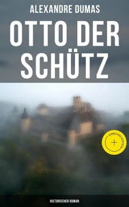 Otto der Schütz: Historischer Roman