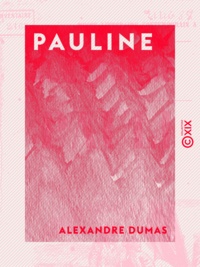 Téléchargements de livres gratuits Epub Pauline par Alexandre Dumas 9782346132140 (Litterature Francaise)