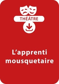 Alexandre DUMAS (Père) et  Valpierre - THEATRALE  : L'apprenti mousquetaire - Une pièce de théâtre à télécharger.