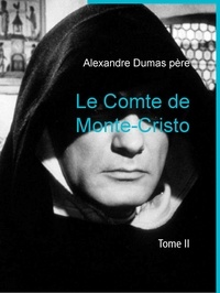 Alexandre Dumas père - Le Comte de Monte-Cristo - Tome II.