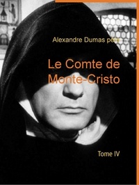 Alexandre Dumas père - Le Comte de Monte-Cristo - Tome IV.