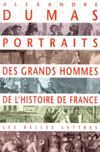 Alexandre Dumas - Portraits des grands hommes de l'histoire de France.