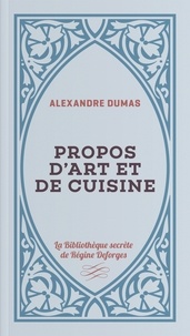 Alexandre Dumas - Propos d'art et de cuisine.