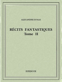 Alexandre Dumas - Récits fantastiques II.