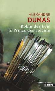 Alexandre Dumas - Robin des bois - Le Prince des voleurs.