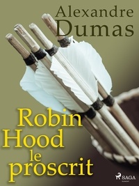 Alexandre Dumas - Robin Hood le proscrit.