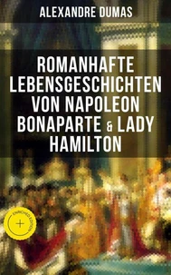 Romanhafte Lebensgeschichten von Napoleon Bonaparte &amp; Lady Hamilton