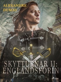 Alexandre Dumas et Björn G. Blöndal - Skytturnar II: Englandsförin.