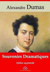 Alexandre Dumas - Souvenirs dramatiques – suivi d'annexes - Nouvelle édition 2019.