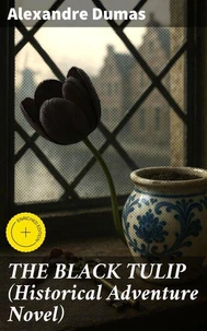 THE BLACK TULIP (Historical Adventure Novel)