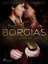 Alexandre Dumas et I. G. Burnham - The Borgias.