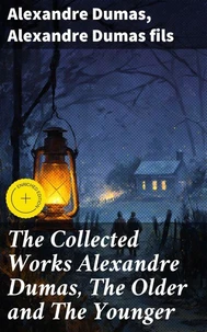 The Collected Works Alexandre Dumas, The Older and The Younger
