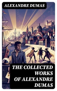 The Collected Works of Alexandre Dumas