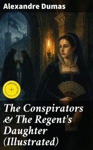 The Conspirators & The Regent's Daughter (Illustrated)