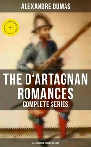 The D'Artagnan Romances - Complete Series (All 6 Books in One Edition)