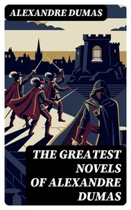 The Greatest Novels of Alexandre Dumas