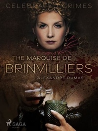 Alexandre Dumas et I. G. Burnham - The Marquise De Brinvilliers.