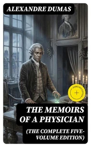 The Memoirs of a Physician (The Complete Five-Volume Edition)