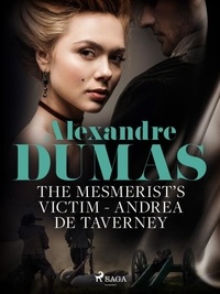 Alexandre Dumas et Henry Llewellyn Williams - The Mesmerist's Victim: Andrea de Taverney.