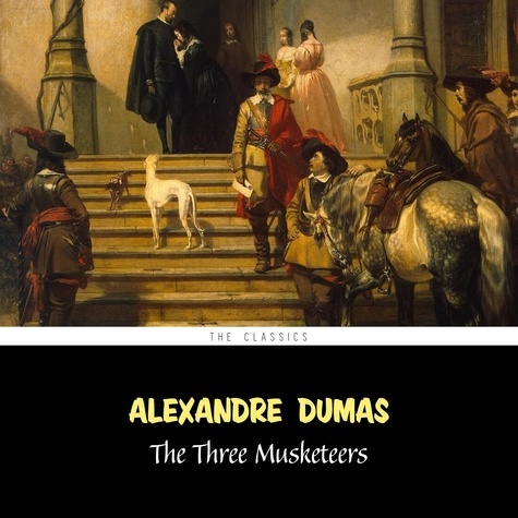 Alexandre Dumas et John Van Stan - The Three Musketeers (The d'Artagnan Romances vol. 1).